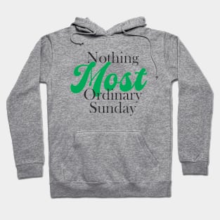 nothing most ordinary sunday Hoodie